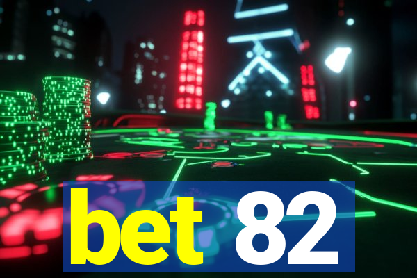 bet 82